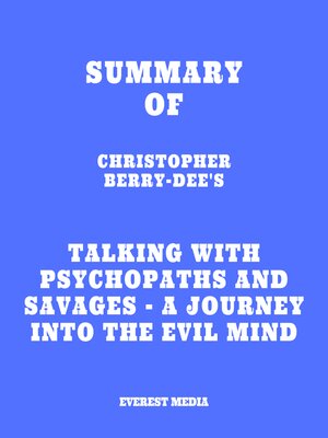 cover image of Summary of Christopher Berry-Dee's Talking With Psychopaths and Savages--A journey into the evil mind